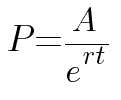 Principal: P = A / e^rt