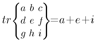 The trace of the matrix a b c d e f g h i equals a plus e plus i, the sum of the main diagonal