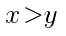 x>y