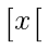 delim{[}{x}{[}