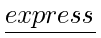 underline{express}